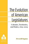The Evolution of American Legislatures Colonies Territories and States 16192009