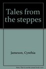 Tales from the steppes