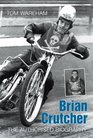 Brian Crutcher The Authorised Biography