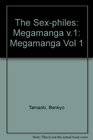 The Sexphiles Megamanga Vol 1
