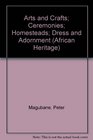 African Heritage Series Arts and Crafts Ceremonies Homesteads Dress and Adornment