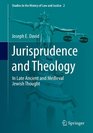Jurisprudence and Theology In Late Ancient and Medieval Jewish Thought