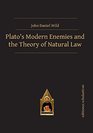 Platos Modern Enemies and the Theory of Natural Law