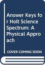 Answer Keys for Holt Science Spectrum A Physical Approach