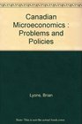 Canadian Microeconomics  Problems and Policies