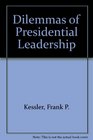 The Dilemmas of Presidential Leadership Of Caretakers and Kings