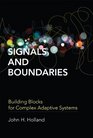 Signals and Boundaries Building Blocks for Complex Adaptive Systems