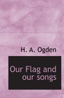 Our Flag and our songs