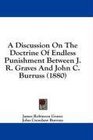 A Discussion On The Doctrine Of Endless Punishment Between J R Graves And John C Burruss