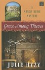 Grace Among Thieves A Manor House Mystery