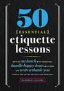 50 Essential Etiquette Lessons How to Eat Lunch with Your Boss Handle Happy Hour Like a Pro and Write a Thank You Note in the Age of Texting and Tweeting