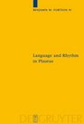 Language and Rhythm in Plautus Synchronic and Diachronic Studies