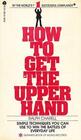 How to Get the Upper Hand