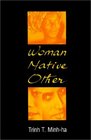 Woman Native Other Writing Postcoloniality and Feminism