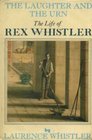 The Laughter and the Urn The Life of Rex Whistler
