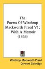 The Poems Of Winthrop Mackworth Praed V1 With A Memoir