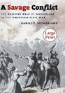 A Savage Conflict The Decisive Role of Guerrillas in the American Civil War Large Print Ed