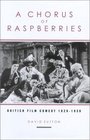 A Chorus of Raspberries British Film Comedy 19291939