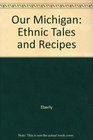 Our Michigan Ethnic Tales and Recipes