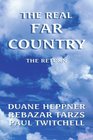 The Real Far Country The Return