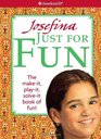 Josefina Just for Fun: The Make-it, Play-it, Solve-it Book of Fun! (American Girl Library)