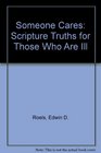 Someone Cares Scripture Truths for Those Who Are Ill