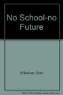 No Schoolno Future