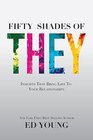 Fifty Shades of They Insights That Bring Life to Your Relationships
