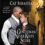 A Gentleman Never Keeps Score A Seducing the Sedgwicks Novel The Seducing the Sedgwicks Series book 2