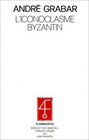 L'iconoclasme byzantin Le dossier archeologique