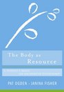 The Body as Resource A Therapist's Manual for Sensorimotor Psychotherapy