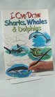 I Can Draw Sharks, Whales and Dolphins