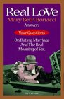 Real Love Answers to Your Questions on Dating Marriage and the Real Meaning of Sex