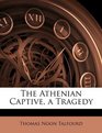 The Athenian Captive a Tragedy