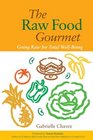 The Raw Food Gourmet  Going Raw for Total WellBeing