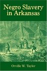 Negro Slavery in Arkansas (Arkansas Classics)