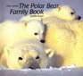 Polar Bear Family Book, The (Animal Family (Chronicle))