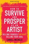 How to Survive and Prosper as an Artist Selling Yourself without Selling Your Soul