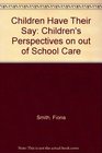 Children Have Their Say Children's Perspectives on out of School Care