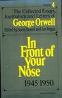 In Front of your Nose The Collected Essays Journalism And Letters Of George Orwell Vol 4 19451950