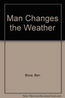 Man Changes the Weather