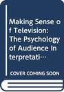 Making Sense of Television The Psychology of Audience Interpretation