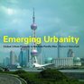 Emerging Urbanity Global Urban Projects in the Asia Pacific Rim