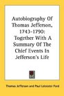 Autobiography Of Thomas Jefferson 17431790 Together With A Summary Of The Chief Events In Jefferson's Life