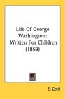 Life Of George Washington Written For Children