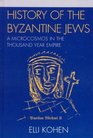 History of the Byzantine Jews A Microcosmos in the Thousand Year Empire