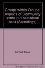 Groups within Groups Aspects of Community Work in a Multiracial Area