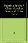 The Fighting Spirit  A Championship Season at Notre Dame