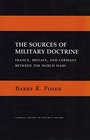 Sources of Military Doctrine France Britain and Germany Between World Wars