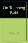 On Teaching Kohl